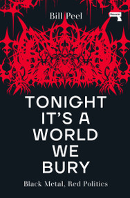 Tonight It's a World We Bury (Black Metal, Red Politics) by Bill Peel, 9781914420368