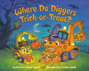 Where Do Diggers Trick-or-Treat? (A Halloween Book for Kids and Toddlers) - 9780593647707 by Brianna Caplan Sayres, Christian Slade, 9780593647707
