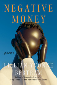 Negative Money by Lillian-Yvonne Bertram, 9781593767532