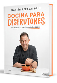 Cocina para disfrutones: 80 recetas para chuparte los dedos / Kitchen for Enjoyment. 80 Recipes (Spanish Edition) by Martín Berasategui, 9788425363375