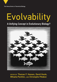 Evolvability (A Unifying Concept in Evolutionary Biology?) by Thomas F. Hansen, David Houle, Mihaela Pavlicev, Christophe Pélabon, 9780262545624