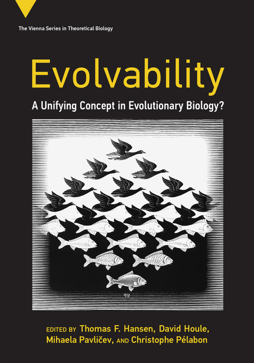 Evolvability (A Unifying Concept in Evolutionary Biology?) by Thomas F. Hansen, David Houle, Mihaela Pavlicev, Christophe Pélabon, 9780262545624