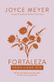 Fortaleza para cada día: 365 devocionales para que todos los días sean un gran día / Strength for Each Day (Spanish Edition) by Joyce Meyer, 9781644737163