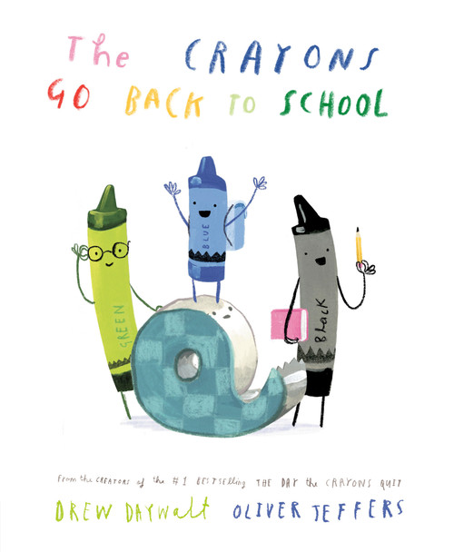 The Crayons Go Back to School by Drew Daywalt, Oliver Jeffers, 9780593621110