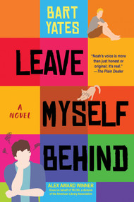 Leave Myself Behind (A Coming of Age Novel with Sharp Wit) by Bart Yates, 9781496743947