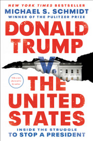Donald Trump v. The United States (Inside the Struggle to Stop a President) - 9781984854681 by Michael S. Schmidt, 9781984854681
