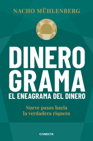 Dinerograma: Nueve pasos hacia la verdadera riqueza / Moneygram. The Enneagram of Money (Spanish Edition) by Nacho Mühlenberg, 9788417992590