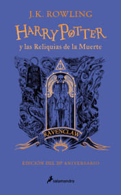 Harry Potter y las reliquias de la muerte (20 Aniv. Ravenclaw) / Harry Potter and the Deathly Hallows (Ravenclaw) (Spanish Edition) by J.K. Rowling, 9788418797026