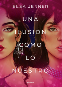 Una ilusión como lo nuestro / An Illusion Like Ours (Spanish Edition) by Elsa Jenner, 9788419169020