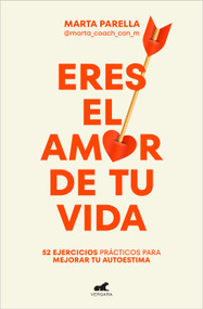 Eres el amor de tu vida / You Are the Love of Your Life (Spanish Edition) by Marta Parella, 9788419248428