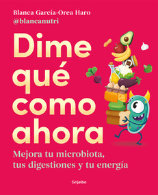 Dime qué como ahora / Tell Me What To Eat Now (Spanish Edition) by Blanca García-Orea, 9788425362330