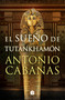 El sueño de Tutankhamón / Tutankhamuns Dream (Spanish Edition) by Antonio Cabanas, 9788466672849