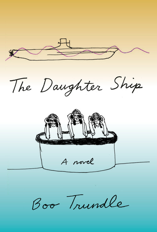 The Daughter Ship (A Novel) by Boo Trundle, 9780593317297