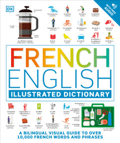 French - English Illustrated Dictionary (A Bilingual Visual Guide to Over 10,000 French Words and Phrases) by DK, 9780744080735