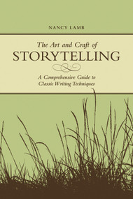 The Art And Craft Of Storytelling (A Comprehensive Guide To Classic Writing Techniques) by Nancy Lamb, 9781582975597
