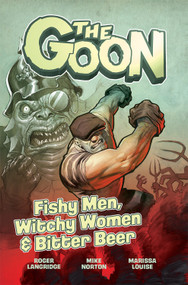 The Goon Volume 3: Fishy Men, Witchy Women & Bitter Beer by Roger Langridge, Mike Norton, Eric Powell, 9781949889024
