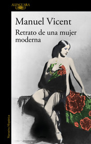 Retrato de una mujer moderna / The Portrait of a Modern Woman (Spanish Edition) by Manuel Vicent, 9788420460567