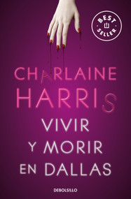 Vivir y morir en Dallas / Living Dead in Dallas (Spanish Edition) by Charlaine Harris, 9788466359771
