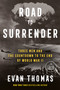 Road to Surrender (Three Men and the Countdown to the End of World War II) - 9780593743874 by Evan Thomas, 9780593743874