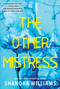 The Other Mistress (A Riveting Psychological Thriller with a Shocking Twist) by Shanora Williams, 9781496731128