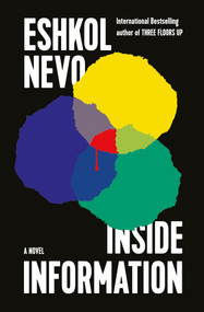 Inside Information (A Novel) by Eshkol Nevo, Sondra Silverston, 9781635423235
