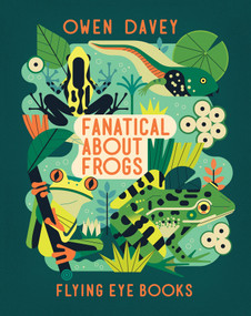 Fanatical About Frogs - 9781838748715 by Owen Davey, 9781838748715