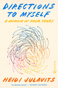 Directions to Myself (A Memoir of Four Years) by Heidi Julavits, 9780451498519