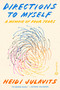 Directions to Myself (A Memoir of Four Years) by Heidi Julavits, 9780451498519