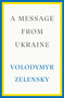 A Message from Ukraine (Speeches, 2019-2022) by Volodymyr Zelensky, 9780593727171