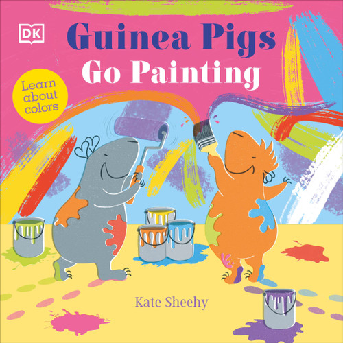 Guinea Pigs Go Painting (Learn Your Colors) by Kate Sheehy, 9780744080346