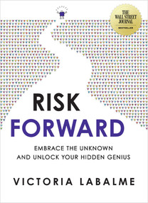 Risk Forward (Embrace the Unknown and Unlock Your Hidden Genius) - 9781401973681 by Victoria Labalme, 9781401973681