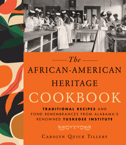 African-American Heritage Cookbook (Traditional Recipes And Fond Remembrances From Alabama's Renowned Tuskegee Institute) by Carolyn Q. Tillery, 9781496742902