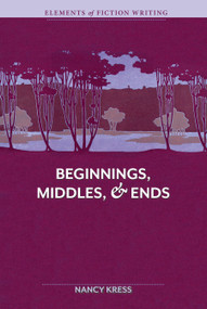 Elements of Fiction Writing - Beginnings, Middles & Ends by Nancy Kress, 9781599632193