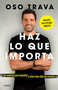 Haz lo que importa / Do What Matters (Spanish Edition) by OSO TRAVA, 9786073820929