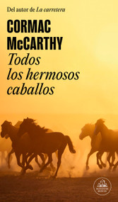 Todos los hermosos caballos / All the Pretty Horses (Spanish Edition) by Cormac McCarthy, 9788439741121