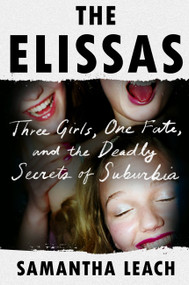 The Elissas (Three Girls, One Fate, and the Deadly Secrets of Suburbia) by Samantha Leach, 9780306826917