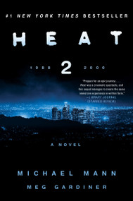 Heat 2 (A Novel) - 9780062653376 by Michael Mann, Meg Gardiner, 9780062653376