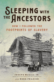 Sleeping with the Ancestors (How I Followed the Footprints of Slavery) by Joseph McGill Jr., Herb Frazier, 9780306829666