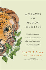 Journeying Through the Invisible \  A través del mundo invisible (Spanish Edition) by Hachumak, David L. Carroll, Raul Silva, 9780063041837