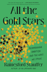 All the Gold Stars (Reimagining Ambition and the Ways We Strive) by Rainesford Stauffer, 9780306830334