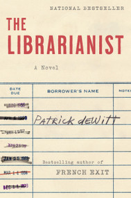 The Librarianist (A Novel) - 9780063085121 by Patrick deWitt, 9780063085121