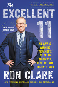The Excellent 11 (An Award-Winning Teacher's Guide to Motivate, Inspire, and Educate Kids) by Ron Clark, 9780306831829