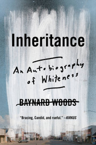 Inheritance (An Autobiography of Whiteness) - 9780306924200 by Baynard Woods