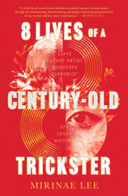 8 Lives of a Century-Old Trickster (A Novel) by Mirinae Lee, 9780063240421