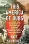 This America of Ours (Bernard and Avis DeVoto and the Forgotten Fight to Save the Wild) - 9780063268692 by Nate Schweber, 9780063268692