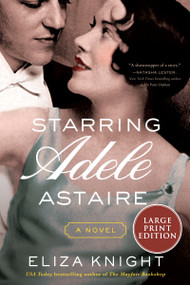 Starring Adele Astaire (A Novel) - 9780063322943 by Eliza Knight, 9780063322943