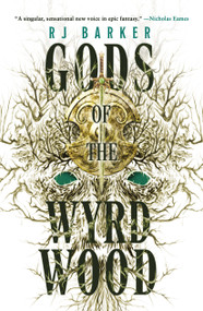 Gods of the Wyrdwood by RJ Barker, 9780316401586