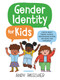 Gender Identity for Kids (A Book About Finding Yourself, Understanding Others, and Respecting Everybody!) by Andy Passchier, 9780316411226