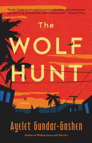 The Wolf Hunt (A Novel) by Ayelet Gundar-Goshen, 9780316423472