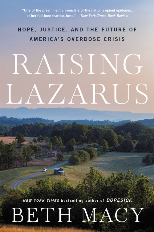 Raising Lazarus (Hope,  Justice, and the Future of America's Overdose Crisis) - 9780316430210 by Beth Macy, 9780316430210